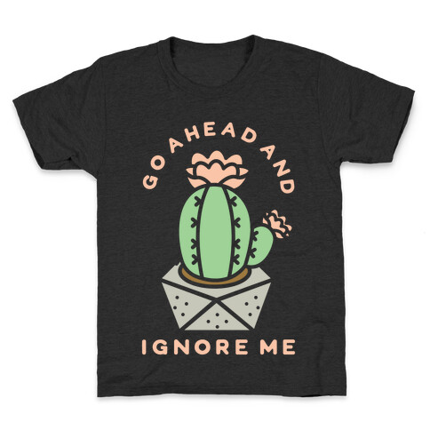 Go Ahead and Ignore Me Kids T-Shirt
