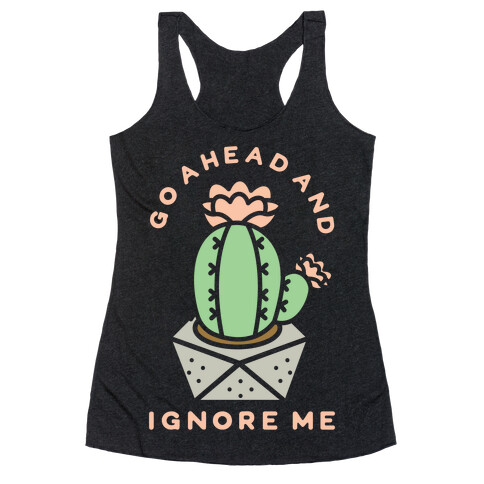 Go Ahead and Ignore Me Racerback Tank Top