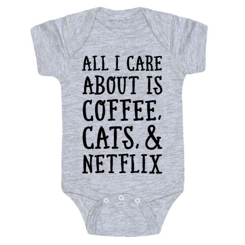 All I Care about is Coffee, Cats, and Netflix Baby One-Piece