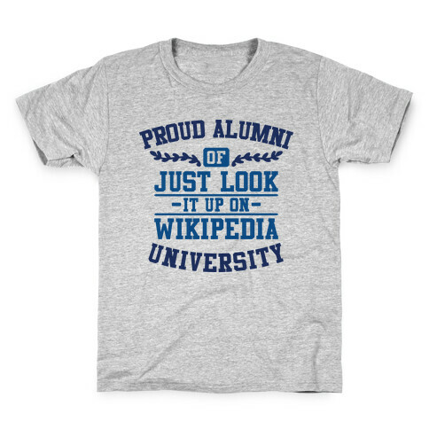 Proud Alumni of "Just Look it up on Wikipedia" University Kids T-Shirt