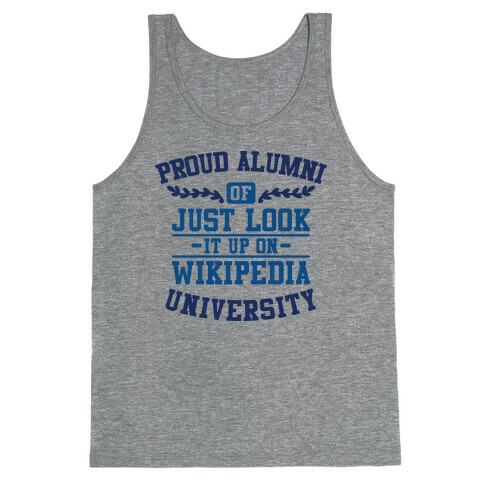 Proud Alumni of "Just Look it up on Wikipedia" University Tank Top