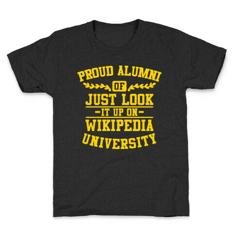 Proud Alumni of "Just Look it up on Wikipedia" University Kids T-Shirt