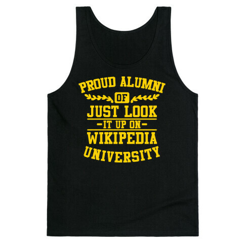 Proud Alumni of "Just Look it up on Wikipedia" University Tank Top