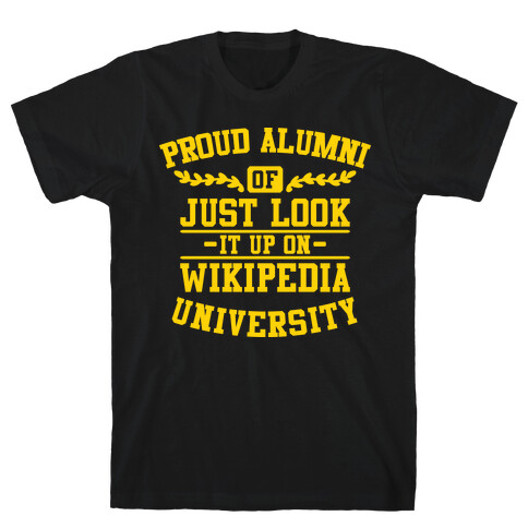 Proud Alumni of "Just Look it up on Wikipedia" University T-Shirt