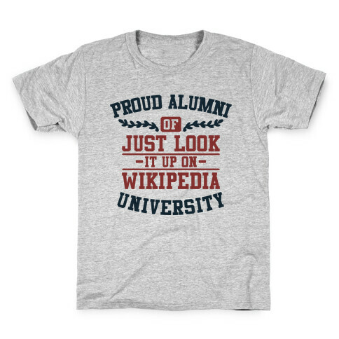 Proud Alumni of "Just Look it up on Wikipedia" University Kids T-Shirt