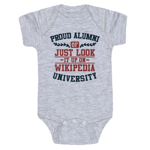 Proud Alumni of "Just Look it up on Wikipedia" University Baby One-Piece