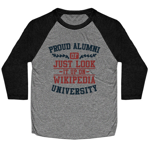 Proud Alumni of "Just Look it up on Wikipedia" University Baseball Tee