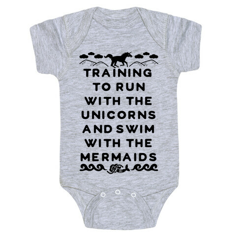 Training to Run with the Unicorns and Swim with the Mermaids Baby One-Piece
