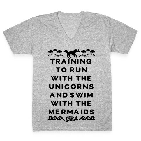 Training to Run with the Unicorns and Swim with the Mermaids V-Neck Tee Shirt