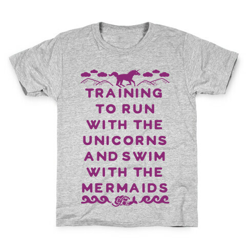 Training to Run with the Unicorns and Swim with the Mermaids Kids T-Shirt
