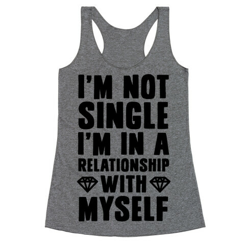 I'm Not Single, I'm in a Relationship with Myself Racerback Tank Top