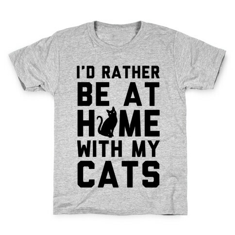 I'd Rather Be At Home With My Cats Kids T-Shirt