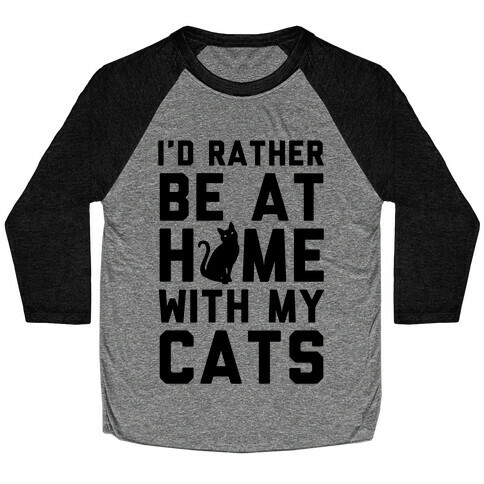 I'd Rather Be At Home With My Cats Baseball Tee