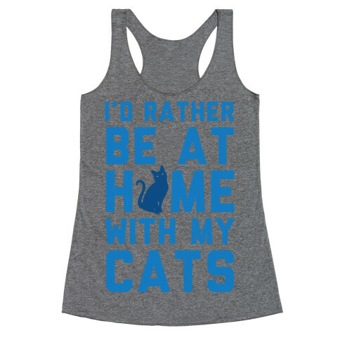 I'd Rather Be At Home With My Cats Racerback Tank Top