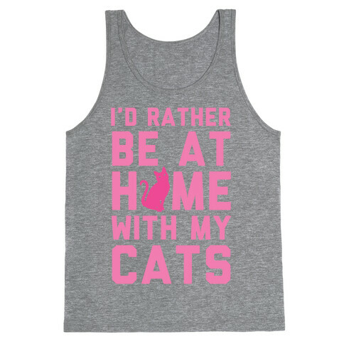 I'd Rather Be At Home With My Cats Tank Top