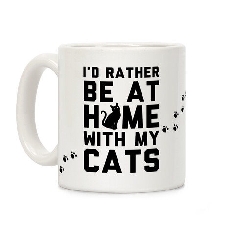 I'd Rather Be At Home With My Cats Coffee Mug
