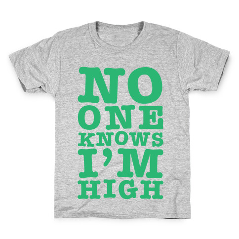 No One Knows I'm High Kids T-Shirt