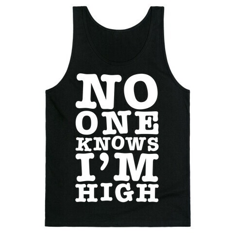 No One Knows I'm High Tank Top