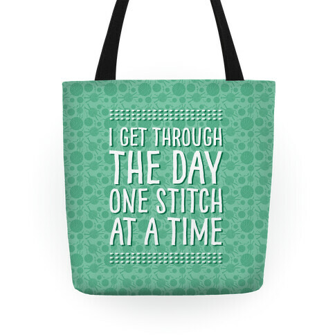 I Get Through The Day One Stitch At A Time Tote