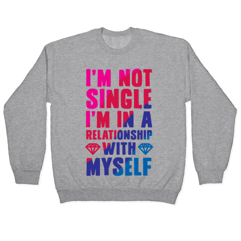 I'm Not Single, I'm in a Relationship with Myself Pullover
