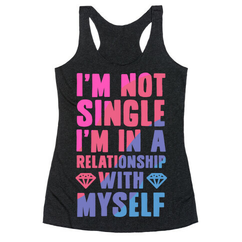 I'm Not Single, I'm in a Relationship with Myself Racerback Tank Top