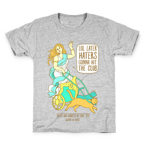 Freya: Lol Later Haters Gonna Hit The Club Kids T-Shirt