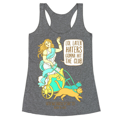 Freya: Lol Later Haters Gonna Hit The Club Racerback Tank Top