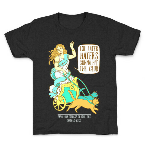 Freya: Lol Later Haters Gonna Hit The Club Kids T-Shirt