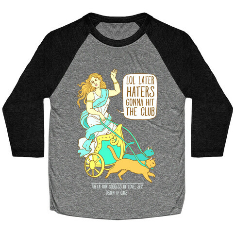 Freya: Lol Later Haters Gonna Hit The Club Baseball Tee