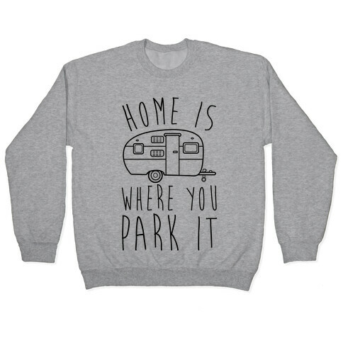 Home Is Where You Park It Pullover