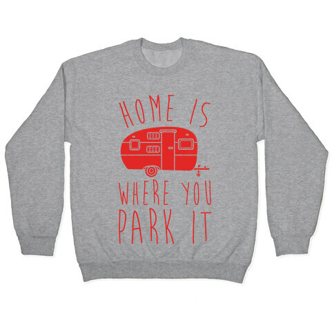Home Is Where You Park It Pullover