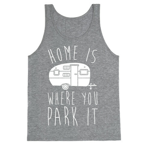 Home Is Where You Park It Tank Top