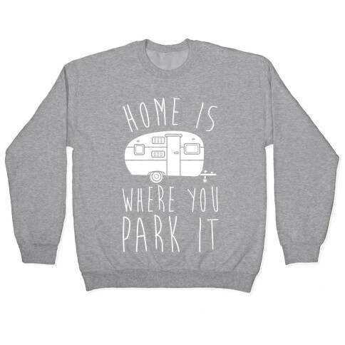 Home Is Where You Park It Pullover