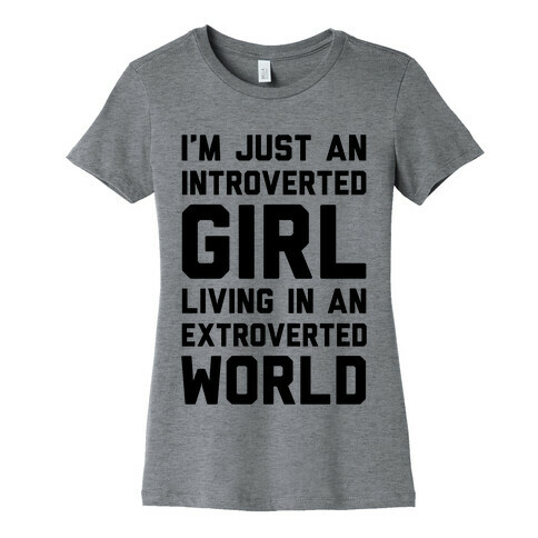I'm Just An Introverted Girl In An Extroverted World Womens T-Shirt