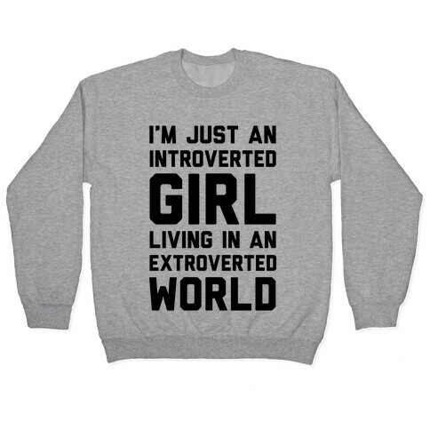 I'm Just An Introverted Girl In An Extroverted World Pullover