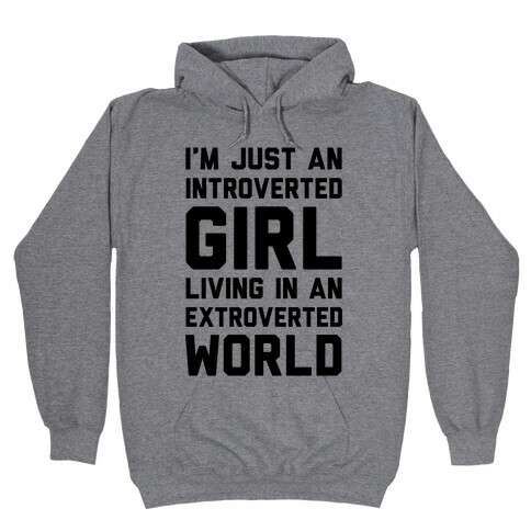 I'm Just An Introverted Girl In An Extroverted World Hooded Sweatshirt