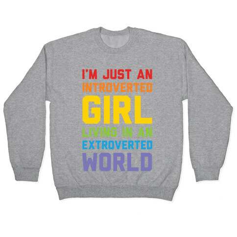 I'm Just An Introverted Girl In An Extroverted World Pullover