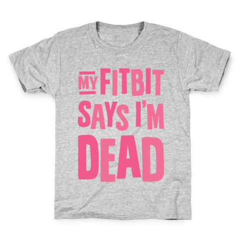 My Fitbit Says I'm Dead Kids T-Shirt