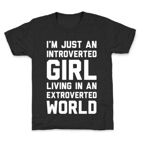 I'm Just An Introverted Girl In An Extroverted World Kids T-Shirt