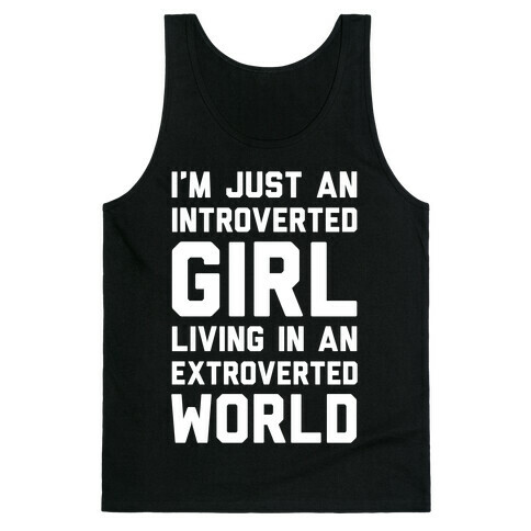 I'm Just An Introverted Girl In An Extroverted World Tank Top