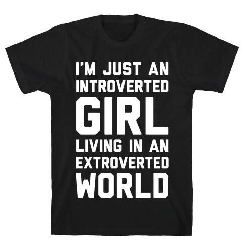 I'm Just An Introverted Girl In An Extroverted World T-Shirt