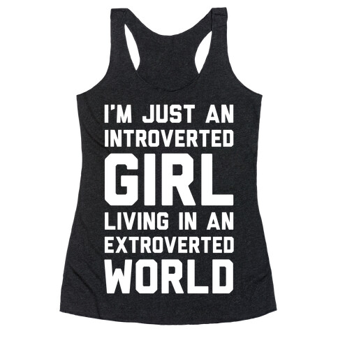 I'm Just An Introverted Girl In An Extroverted World Racerback Tank Top