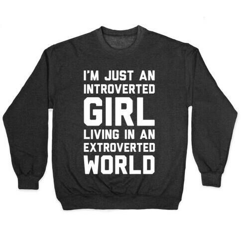 I'm Just An Introverted Girl In An Extroverted World Pullover