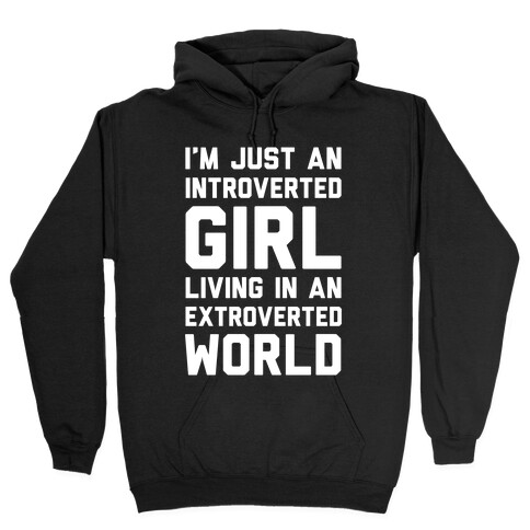 I'm Just An Introverted Girl In An Extroverted World Hooded Sweatshirt