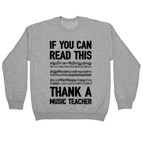 If You Can Read This Thank A Music Teacher Pullover