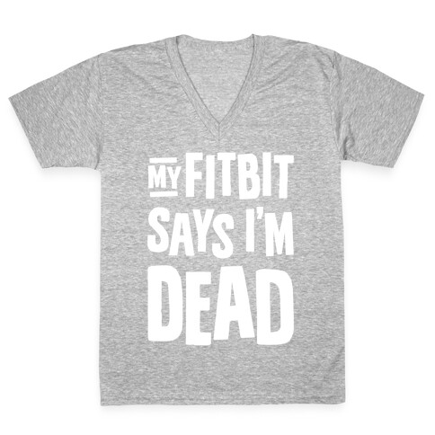 My Fitbit Says I'm Dead V-Neck Tee Shirt