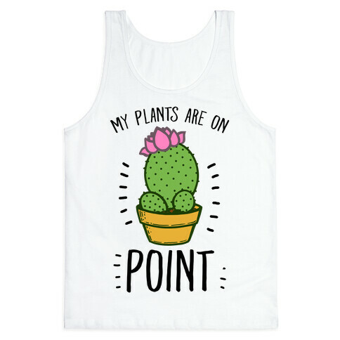 My Plants are on Point Tank Top