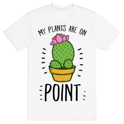 My Plants are on Point T-Shirt