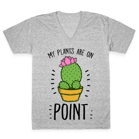 My Plants are on Point V-Neck Tee Shirt
