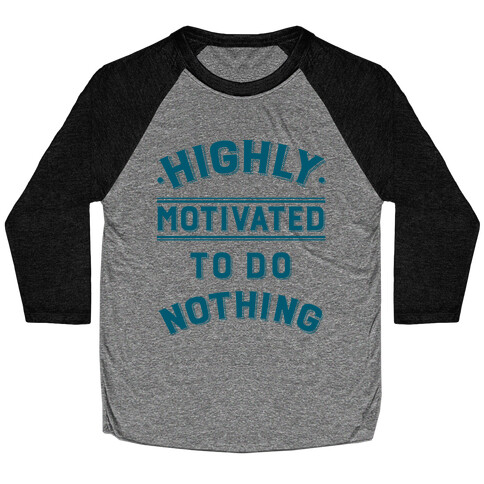 Highly Motivated to do Nothing Baseball Tee